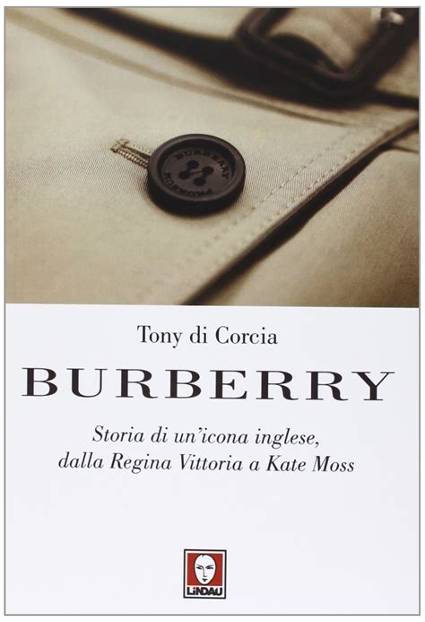 burberry storia di un icona inglese|Burberry, la storia del brand inglese in un nuovo libro .